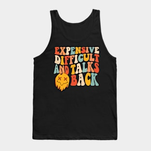 Expensive difficult and talks back Tank Top